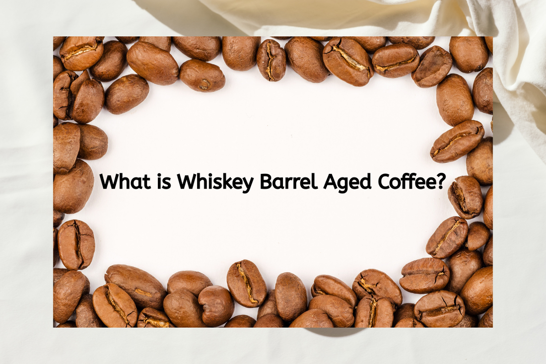 What is Whiskey Barrel Aged Coffee?