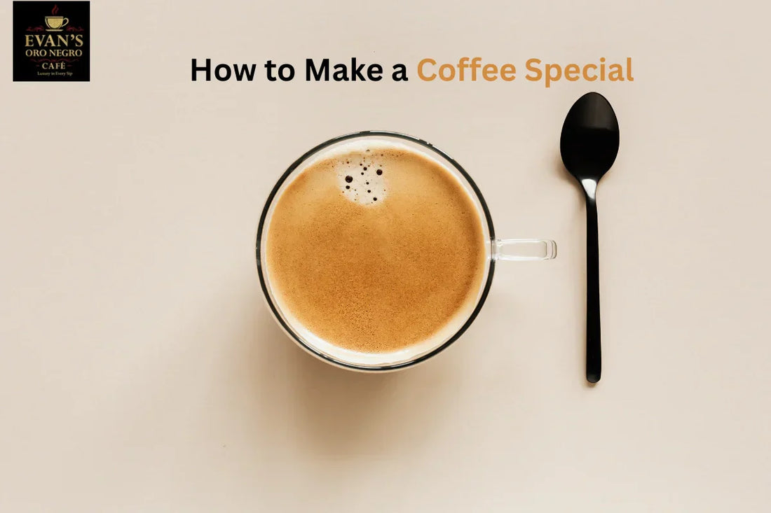 How to Make a Coffee Special: 5 Tips and Tricks